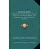 Tennyson: Including Lotos Eaters, Ulysses, Ode on the Death, Maud, the Coming and the Passing of Arthur