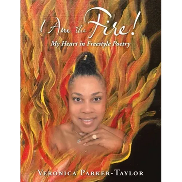 I Am the Fire!: My Heart in Freestyle Poetry