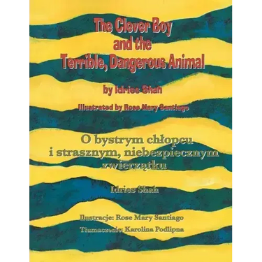 The Clever Boy and the Terrible, Dangerous Animal / O bystrym chlopcu i strasznym, niebezpiecznym zwierzątku: Bilingual English-Polish Edition /