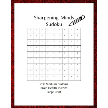 Sharpening Minds Sudoku 200 MEDIUM Sudoku Brain Health Puzzles Large Print: 8x10 Easy on the Eyes 200 Sudoku Puzzles to aid in Focus, Mental Clarity a
