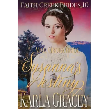 Mail Order Bride - Susanna's Destiny: Clean and Wholesome Historical Western Cowboy Inspirational Romance