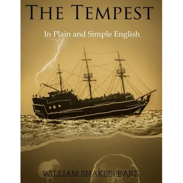 The Tempest in Plain and Simple English: (A Modern Translation and the Original Version)