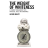 The Weight of Whiteness: A Feminist Engagement with Privilege, Race, and Ignorance