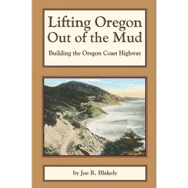 Lifting Oregon Out of the Mud: Building the Oregon Coast Highway