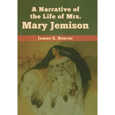 A Narrative of the Life of Mrs. Mary Jemison