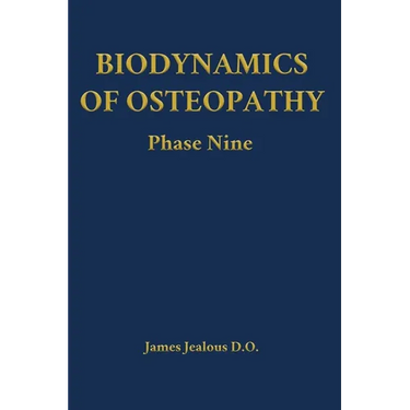 Biodynamics of Osteopathy Phase Nine