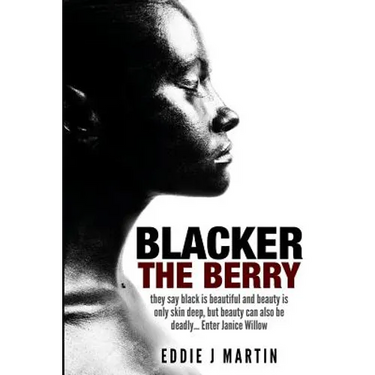 Blacker the Berry: They say black is beautiful and beauty is only skin deep, but beauty can also be deadly... Enter Janice Willow