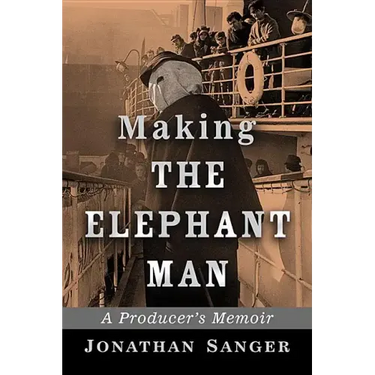 Making The Elephant Man: A Producer's Memoir