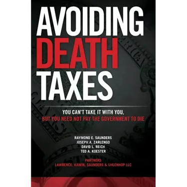 Avoiding Death Taxes: You Can't Take It With You, But You Need Not Pay the Government To Die