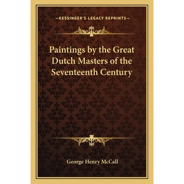 Paintings by the Great Dutch Masters of the Seventeenth Century