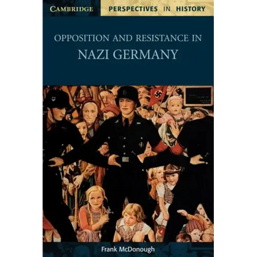 Opposition and Resistance in Nazi Germany