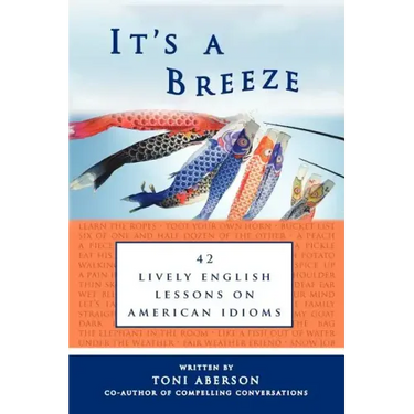 It's a Breeze: 42 Lively English Lessons on American Idioms