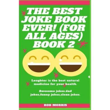 The Best Joke Book Ever! (for All Ages) Book 2: Awesome Jokes, Dad Jokes, Funny Jokes, Clean Jokes.