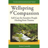 Wellspring of Compassion: Self-Care for Sensitive People Healing from Trauma