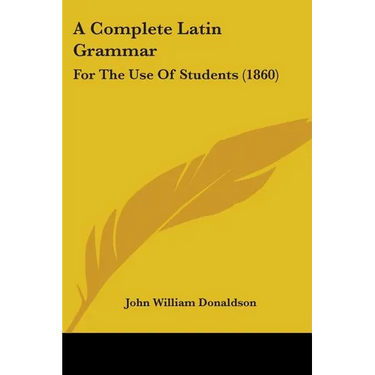 A Complete Latin Grammar: For The Use Of Students (1860)