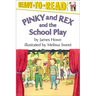 Pinky and Rex and the School Play: Ready-To-Read Level 3