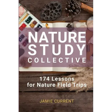 Nature Study Collective: 174 Lessons for Nature Field Trips