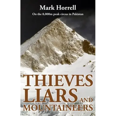 Thieves, Liars and Mountaineers: On the 8,000m peak circus in Pakistan