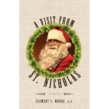 A Visit from Saint Nicholas: Twas The Night Before Christmas With Original 1849 Illustrations