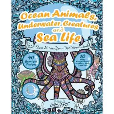 ANTI-STRESS Marine Grown Up Coloring Book: Ocean Animals, Underwater Creatures and Sea Life