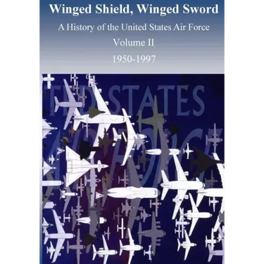 Winged Shield, Winged Sword: A History of the United States Air Force 1950-1997, Volume II