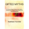 Gifted Myths: An Easy-to-Read Guide to Myths on the Gifted and Twice-Exceptional