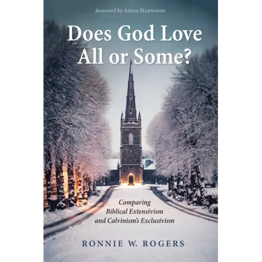 Does God Love All or Some?: Comparing Biblical Extensivism and Calvinism's Exclusivism