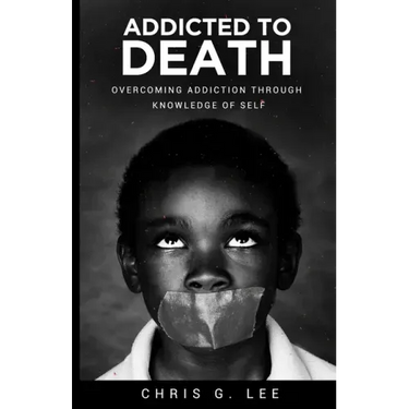 Addicted To Death: Overcoming Addiction Through Knowledge of Self