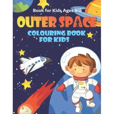 Outer Space Colouring Book for Kids Ages 4-8: Fun, and Educational Space Coloring Books with Planets, Rocket Ships, Astronauts, Aliens & More!