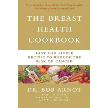 The Breast Health Cookbook: Fast and Simple Recipes to Reduce the Risk of Cancer