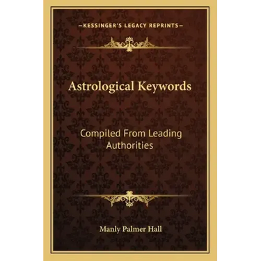 Astrological Keywords: Compiled from Leading Authorities