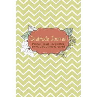 Gratitude Journal: Positive Thoughts & Vibration by You Daily Gratitude Journal