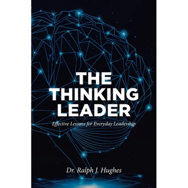 The Thinking Leader: Effective Lessons For Everyday Leadership