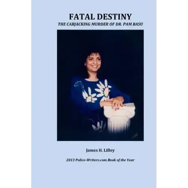 Fatal Destiny: The Carjacking Murder of Dr. Pam Basu