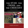 The Star, the Cross, and the Crescent: Religions and Conflicts in Francophone Literature from the Arab World