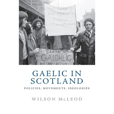 Gaelic in Scotland: Policies, Movements, Ideologies