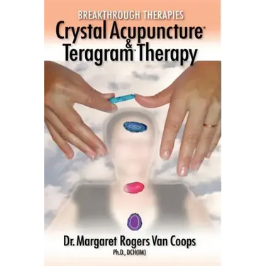 Breakthrough Therapies: Crystal Acupuncture and Teragram Therapy