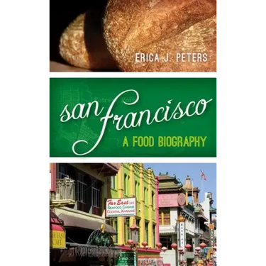 San Francisco: A Food Biography