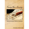 Tracing Your Ancestry: French Acadian, French Canadian