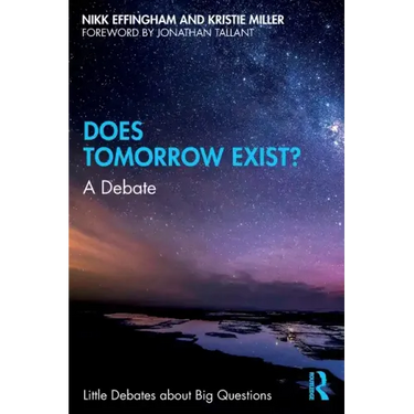 Does Tomorrow Exist?: A Debate
