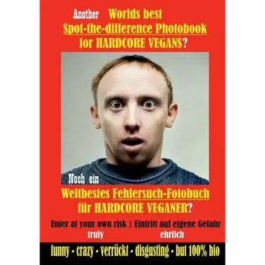 Another Worlds best Spot-the-difference Photobook for HARDCORE VEGANS: Noch ein Weltbestes Fehlersuch-Fotobuch für HARDCORE VEGANER