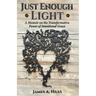 Just Enough Light: A Memoir on the Transformative Power of Intentional Grace