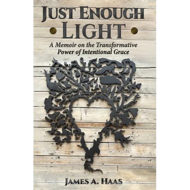 Just Enough Light: A Memoir on the Transformative Power of Intentional Grace