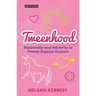 Tweenhood: Femininity and Celebrity in Tween Popular Culture
