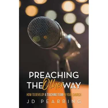 Preaching the Other Way: How to Develop a Teaching Team in Your Church