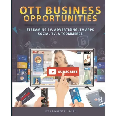 OTT Business Opportunities: Streaming TV, Advertising, TV Apps, Social TV, and tCommerce