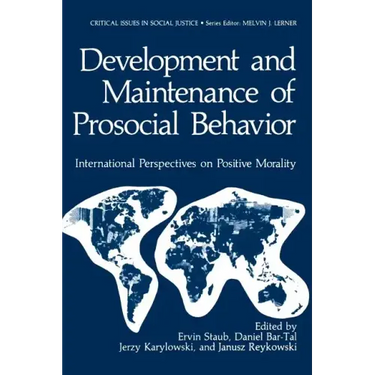 Development and Maintenance of Prosocial Behavior: International Perspectives on Positive Morality