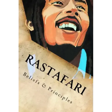 Rastafari: Beliefs & Principles