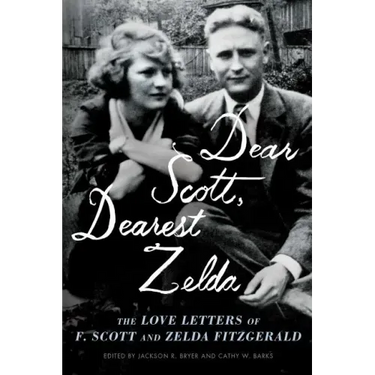 Dear Scott, Dearest Zelda: The Love Letters of F. Scott and Zelda Fitzgerald