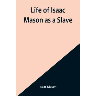 Life of Isaac Mason as a Slave
